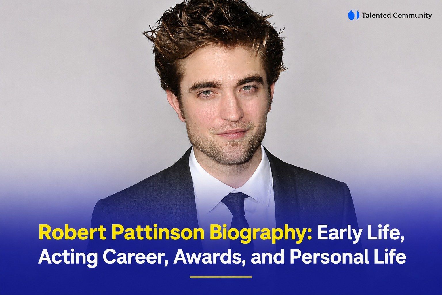 Robert Pattinson Biography: Early Life, Acting Career, Awards, and Personal Life