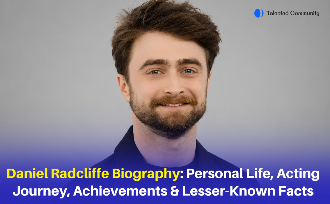 Daniel Radcliffe Biography: Personal Life, Acting Journey, Achievements & Lesser-Known Facts
