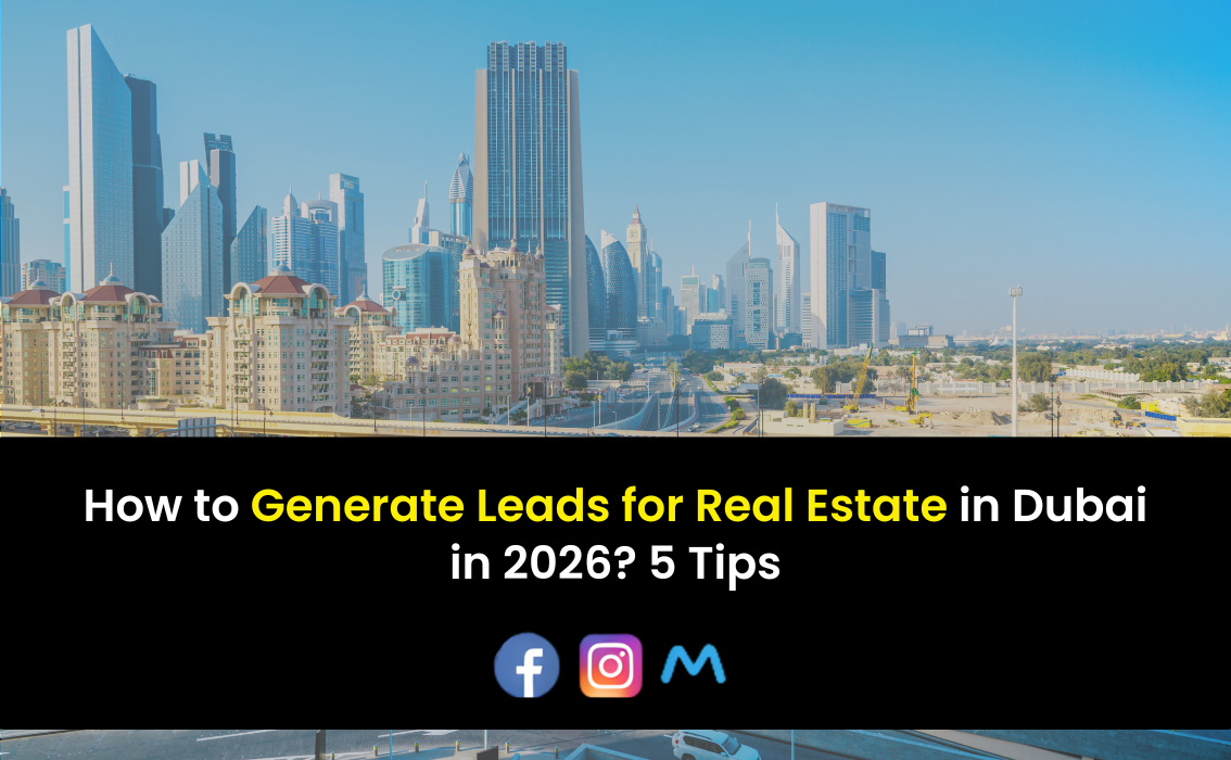 How to Generate Leads for Real Estate in Dubai in 2026? 5 Tips