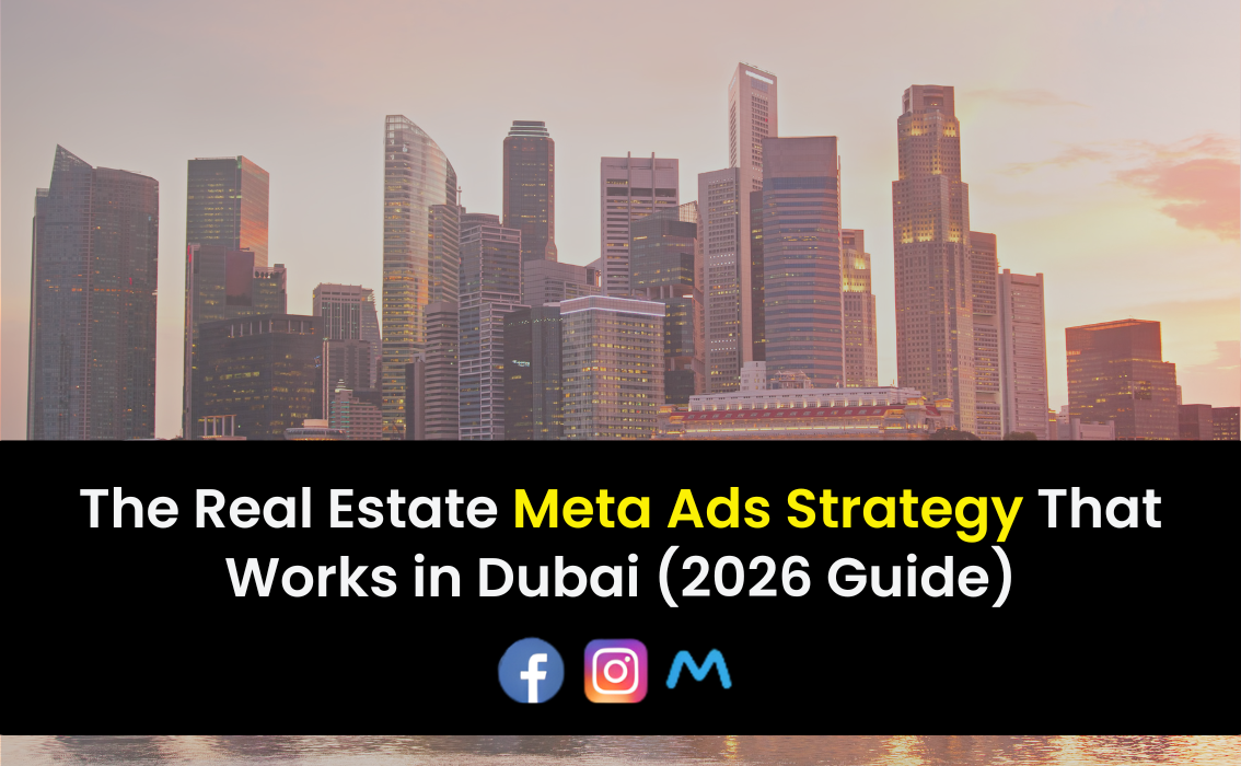 The Real Estate Meta Ads Strategy That Works in Dubai (2026 Guide)
