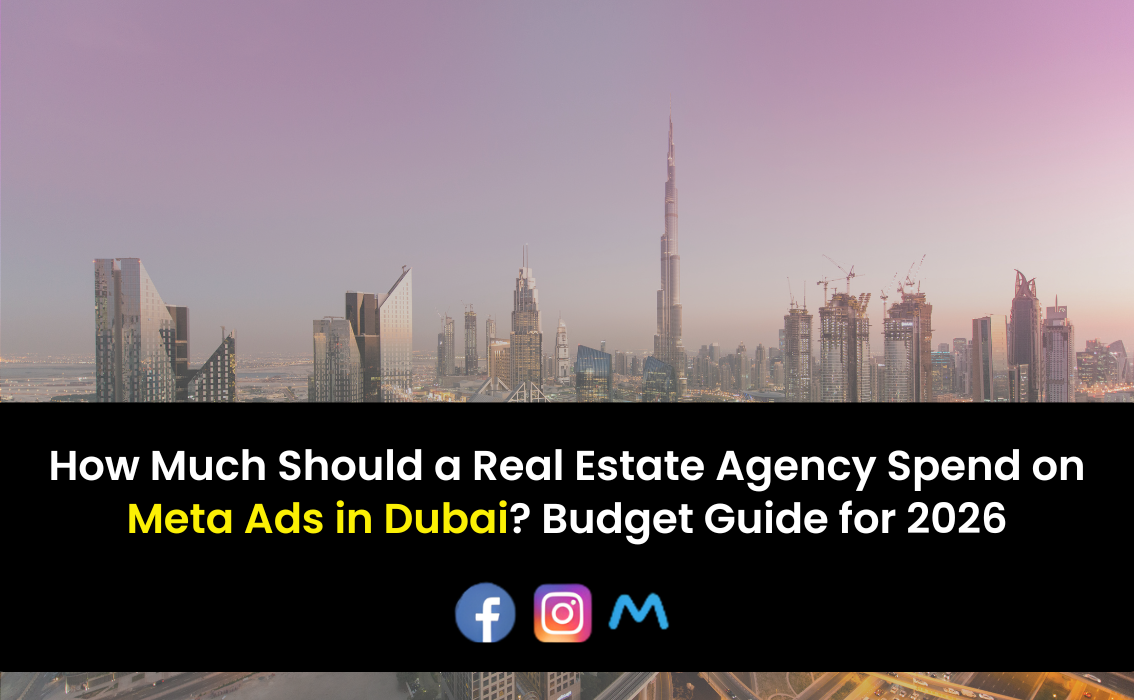How Much Should a Real Estate Agency Spend on Meta Ads in Dubai? Budget Guide for 2026